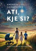 Ati, kje si? - Andreja Goropevšek